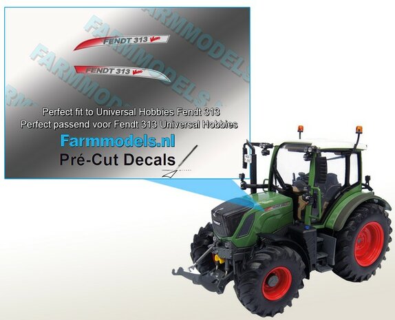 FENDT 313 Vario type stickers voor Universal Hobbies Fendt 313 model Pr&eacute;-Cut Decals stickers!! 1:32 Farmmodels.nl 