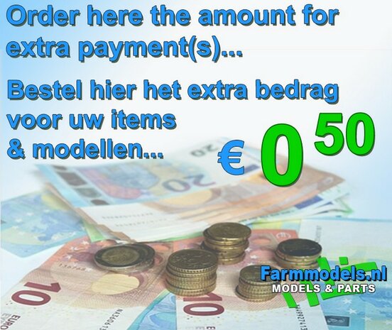 &euro; 0.50 Paiement suppl&eacute;mentaire / suppl&eacute;mentaire des articles command&eacute;s en ligne, commandez ici       Farmmodels.nl