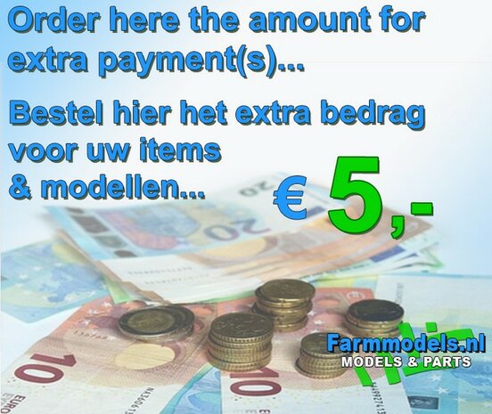 &euro; 5.- Extra/ aanvullende betaling bestelde items webshop, bestel hier     Farmmodels.nl