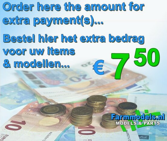 &euro; 7.50 Paiement suppl&eacute;mentaire / suppl&eacute;mentaire des articles command&eacute;s en ligne, commandez ici       Farmmodels.nl
