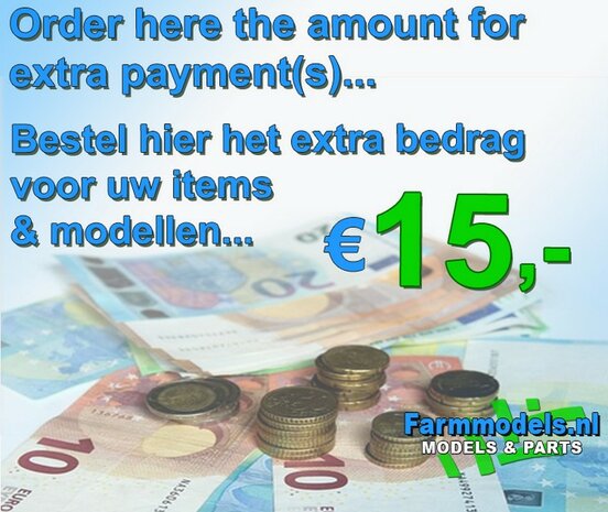 &euro; 15.- Extra/ aanvullende betaling bestelde items webshop, bestel hier     Farmmodels.nl