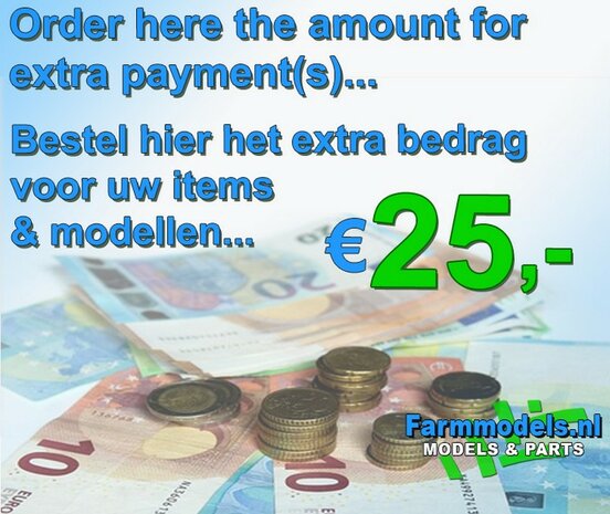 &euro; 25.- Extra/ aanvullende betaling bestelde items webshop, bestel hier     Farmmodels.nl