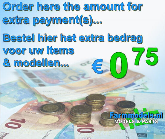 &euro; 0.75 Extra/ aanvullende betaling bestelde items webshop, bestel hier     Farmmodels.nl