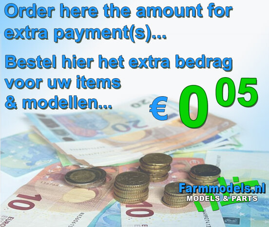 &euro; 0.05 Extra/ aanvullende betaling bestelde items webshop, bestel hier     Farmmodels.nl