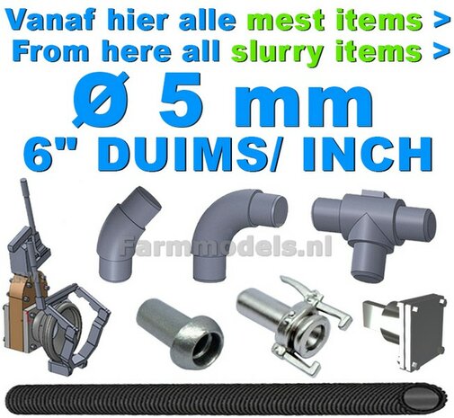 Vanaf hier alle &Oslash; 5 mm  6&quot; (DUIMS) mest items, slangen, koppelstukken, bochten, T-stukken etc  1:32