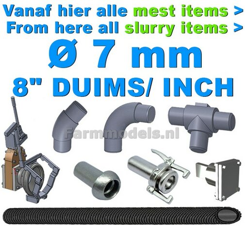 Vanaf hier alle &Oslash; 7 mm  8&quot; (DUIMS) mest items, slangen, koppelstukken, bochten, T-stukken etc  1:32
